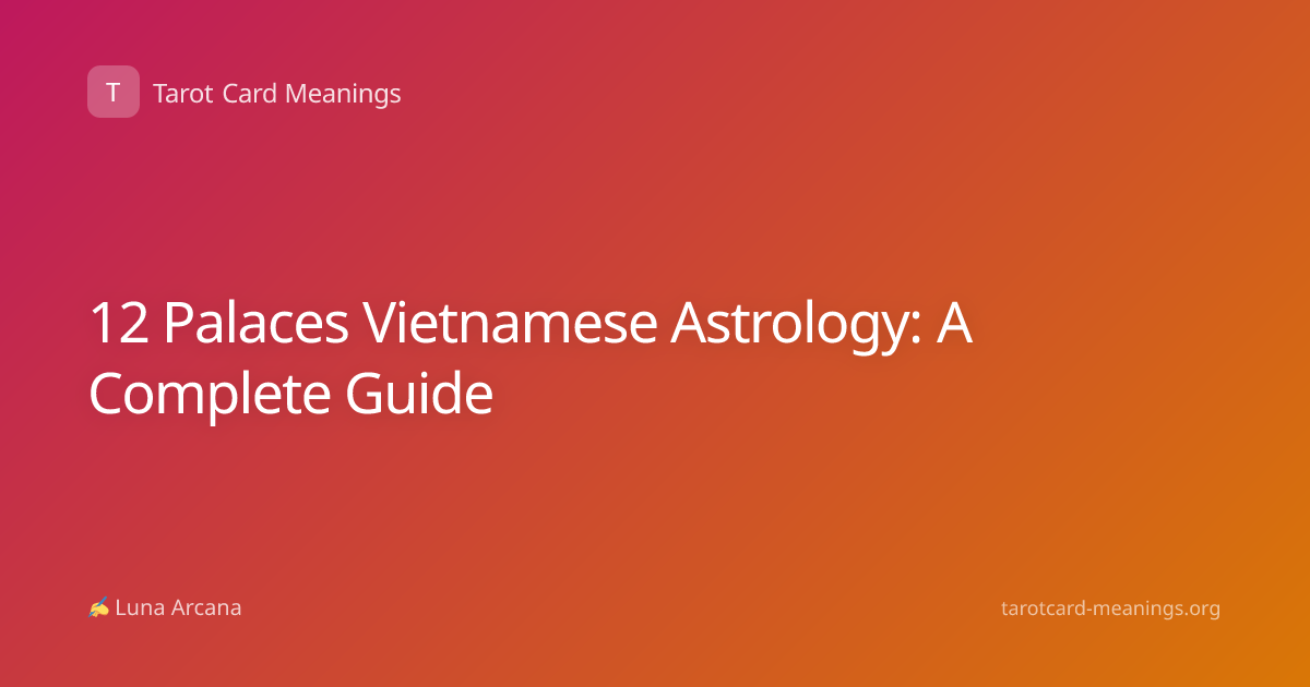 12 Palaces Vietnamese Astrology: A Complete Guide | Tarot Card Meanings