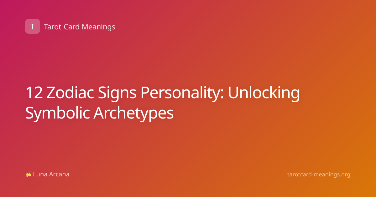 12 Zodiac Signs Personality: Unlocking Symbolic Archetypes