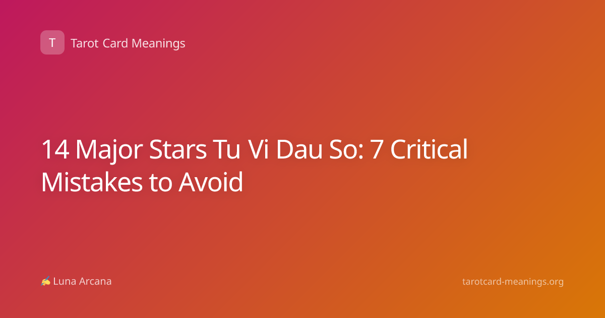 14 Major Stars Tu Vi Dau So: 7 Critical Mistakes to Avoid