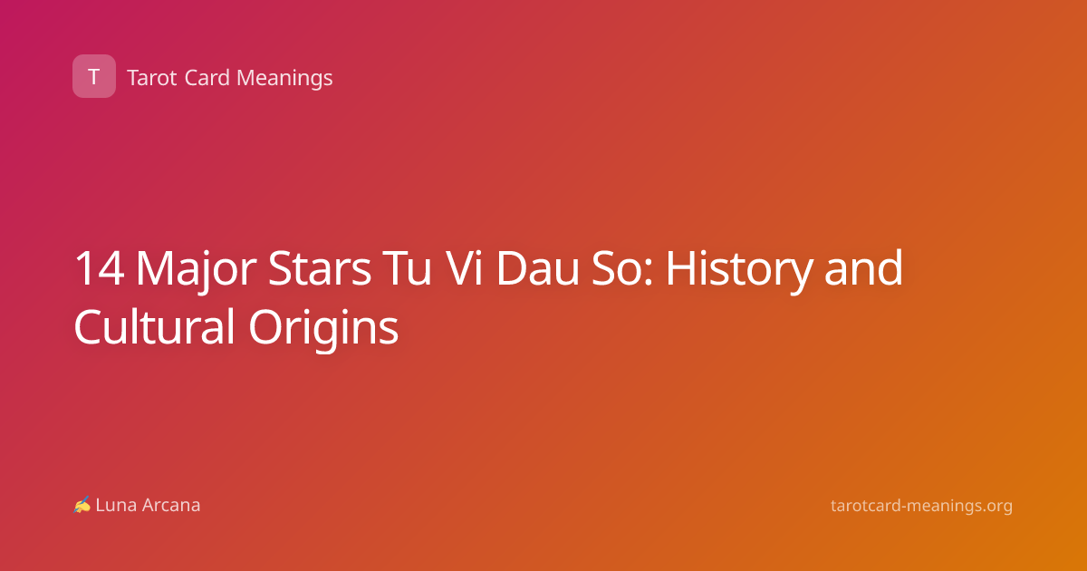 14 Major Stars Tu Vi Dau So: History and Cultural Origins