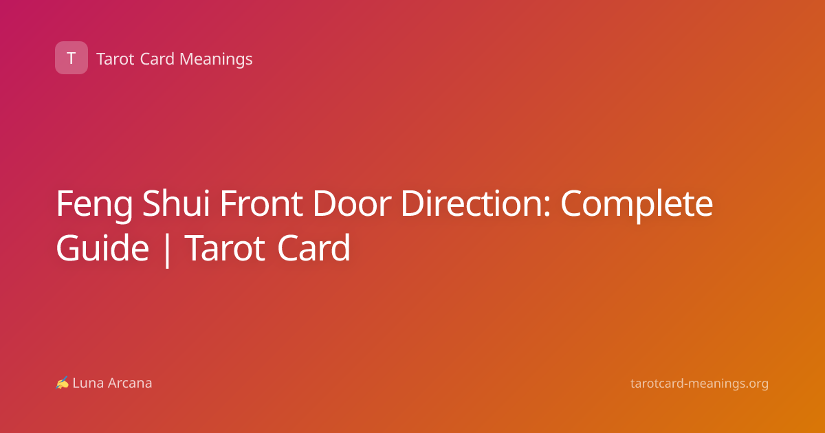 Feng Shui Front Door Direction: Complete Guide | Tarot Card