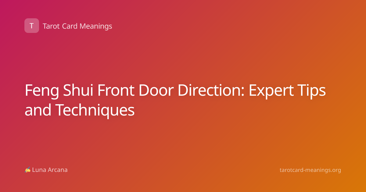 Feng Shui Front Door Direction: Expert Tips and Techniques