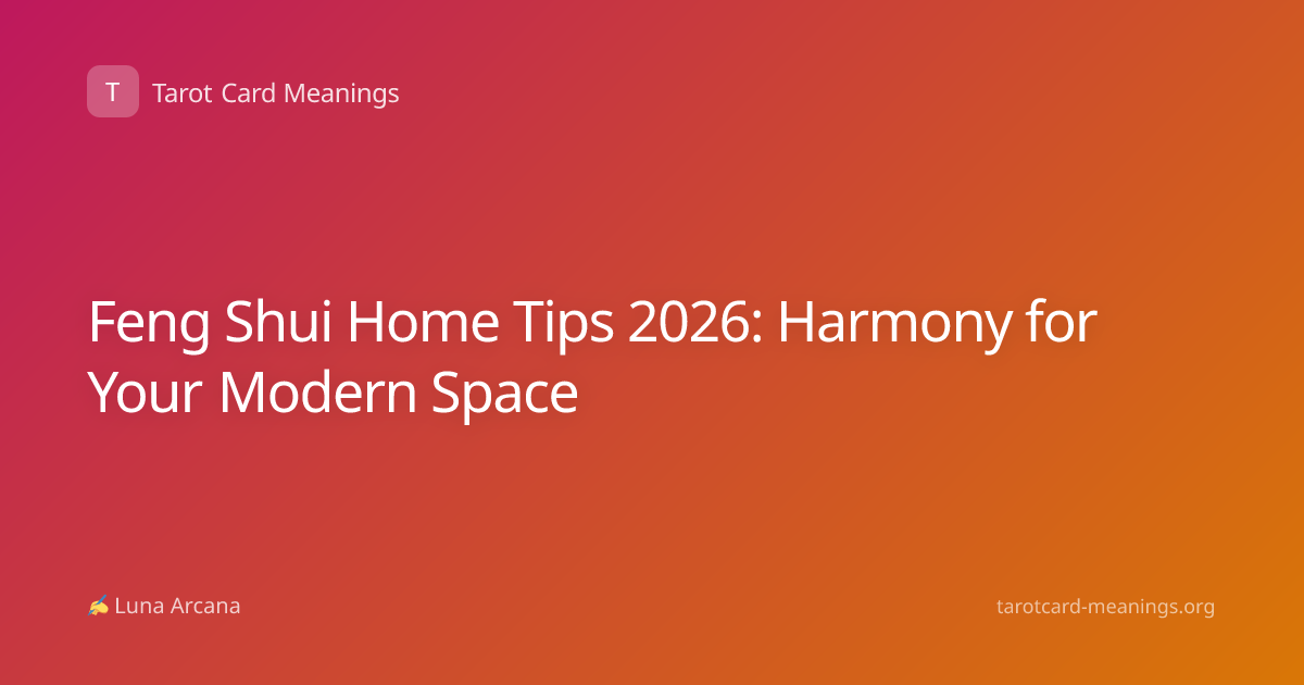 Feng Shui Home Tips 2026: Harmony for Your Modern Space