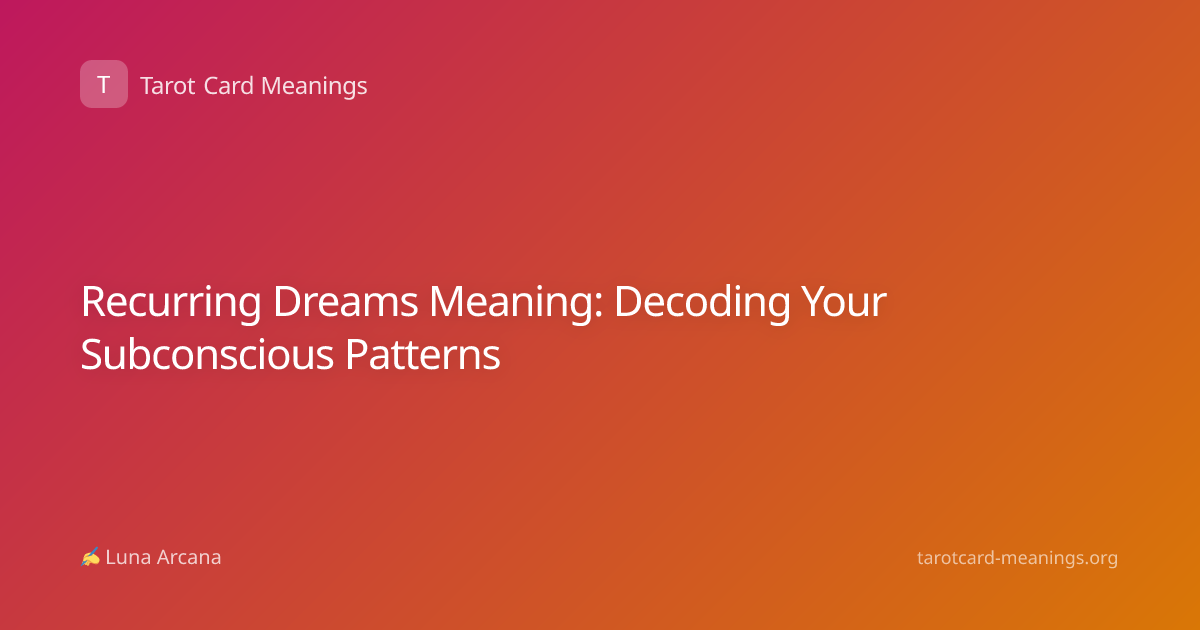 Recurring Dreams Meaning: Decoding Your Subconscious Patterns