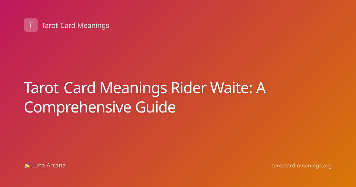 Tarot Card Meanings Rider Waite: A Comprehensive Guide