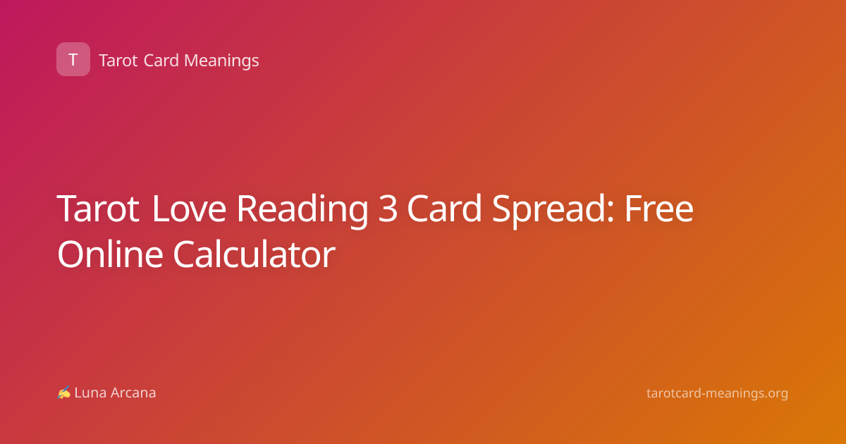 Tarot Love Reading 3 Card Spread: Free Online Calculator