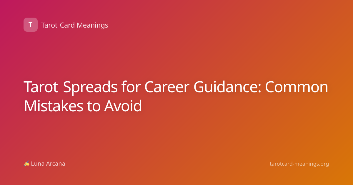 Tarot Spreads for Career Guidance: Common Mistakes to Avoid