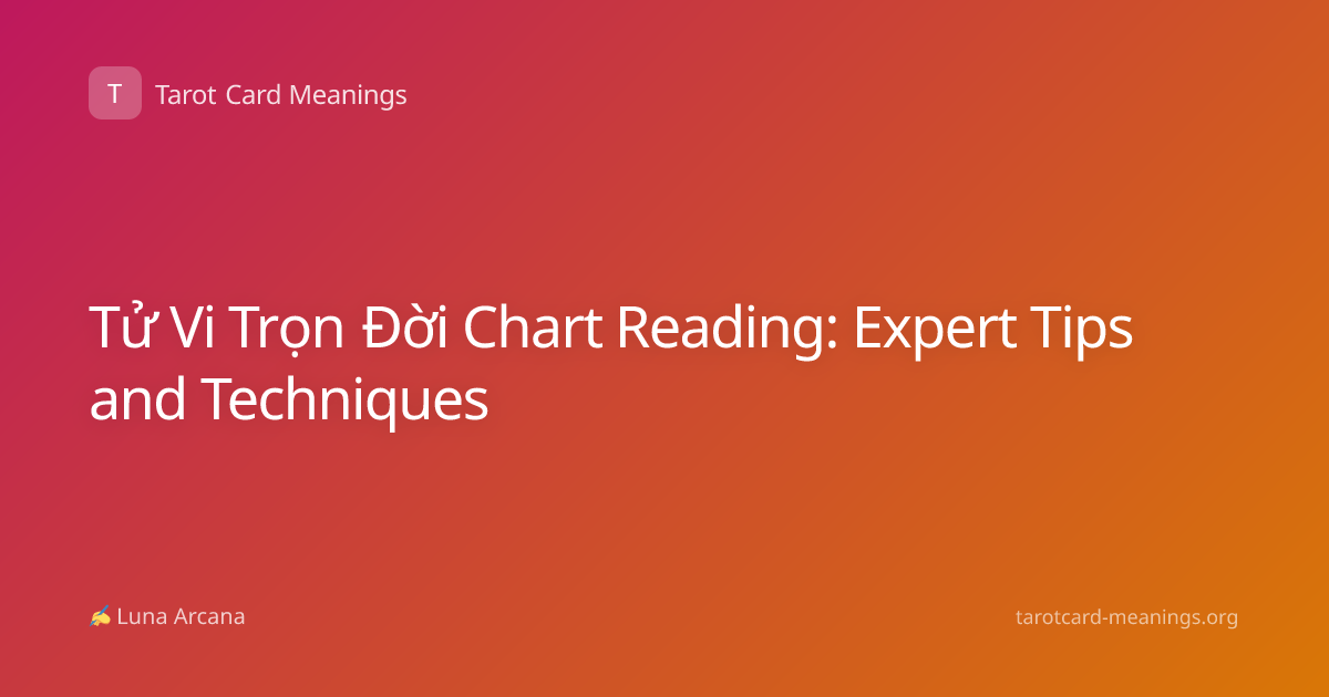 Tử Vi Trọn Đời Chart Reading: Expert Tips and Techniques