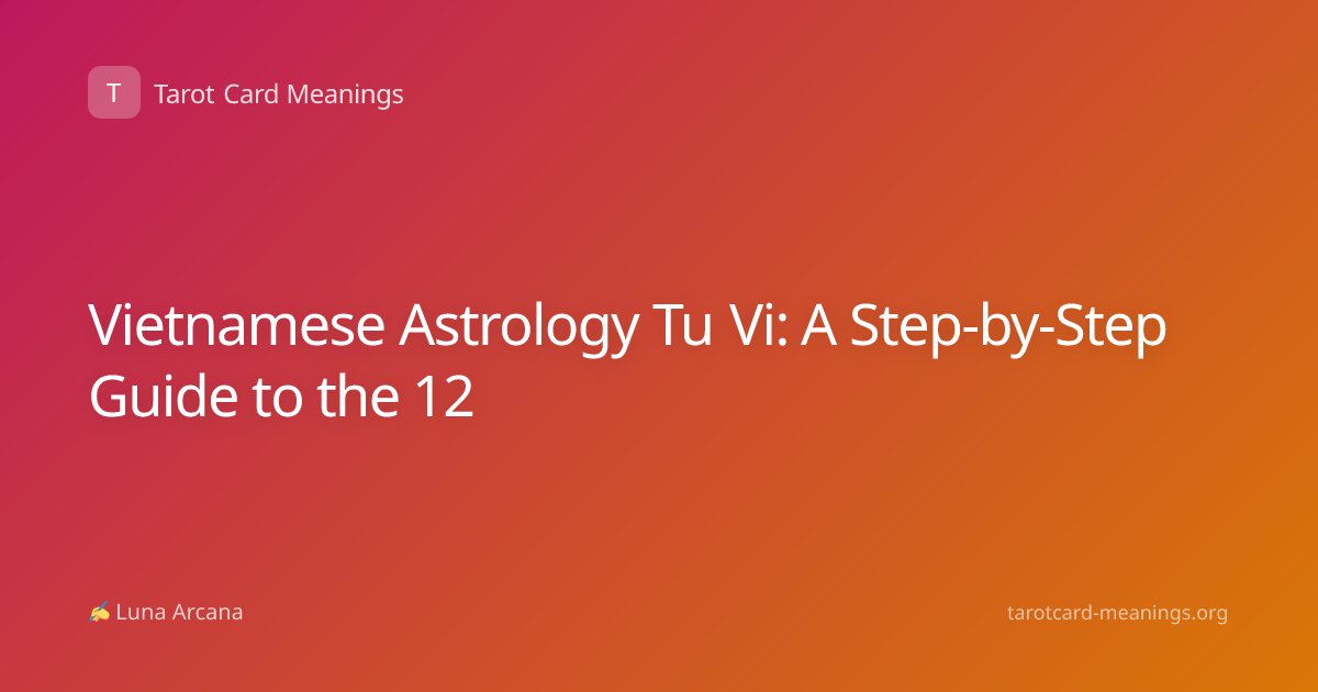 Vietnamese Astrology Tu Vi: A Step-by-Step Guide to the 12